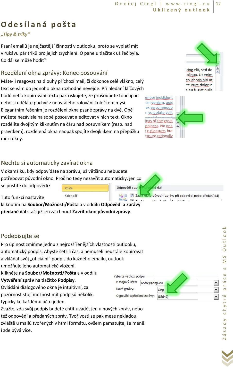 Při hledání klíčových bodů nebo kopírování textu pak riskujete, že prošoupete touchpad nebo si uděláte puchýř z neustálého rolování kolečkem myši.