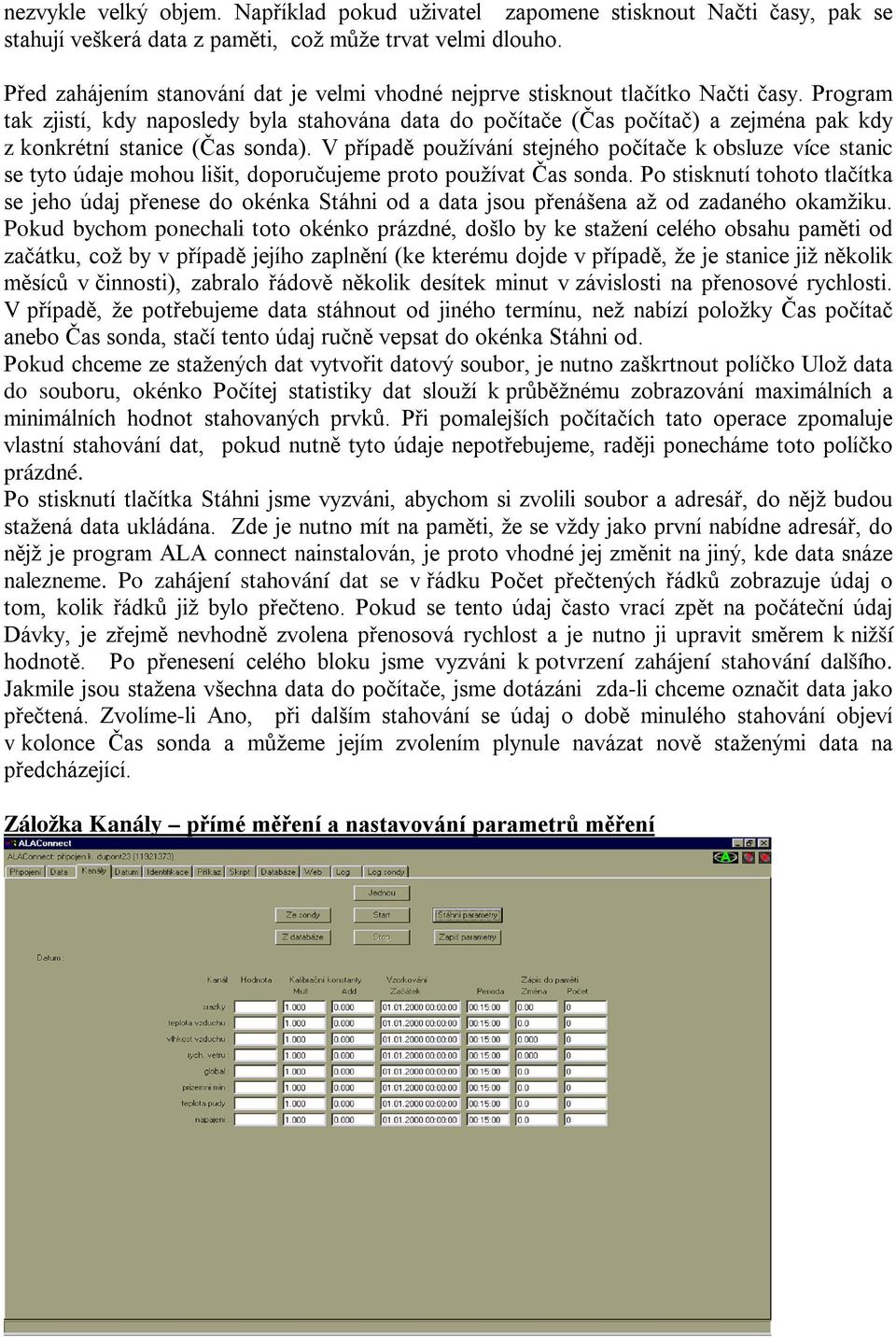 Program tak zjistí, kdy naposledy byla stahována data do počítače (Čas počítač) a zejména pak kdy z konkrétní stanice (Čas sonda).