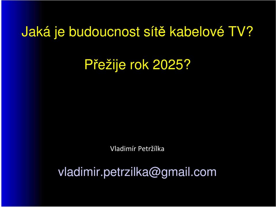 Přežije rok 2025?