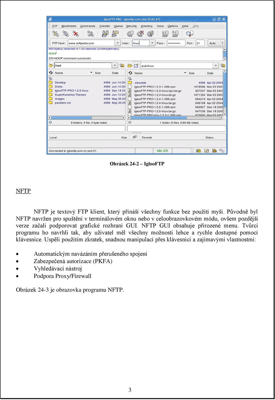 NFTP GUI obsahuje přirozené menu. Tvůrci programu ho navrhli tak, aby uživatel měl všechny možnosti lehce a rychle dostupné pomocí klávesnice.