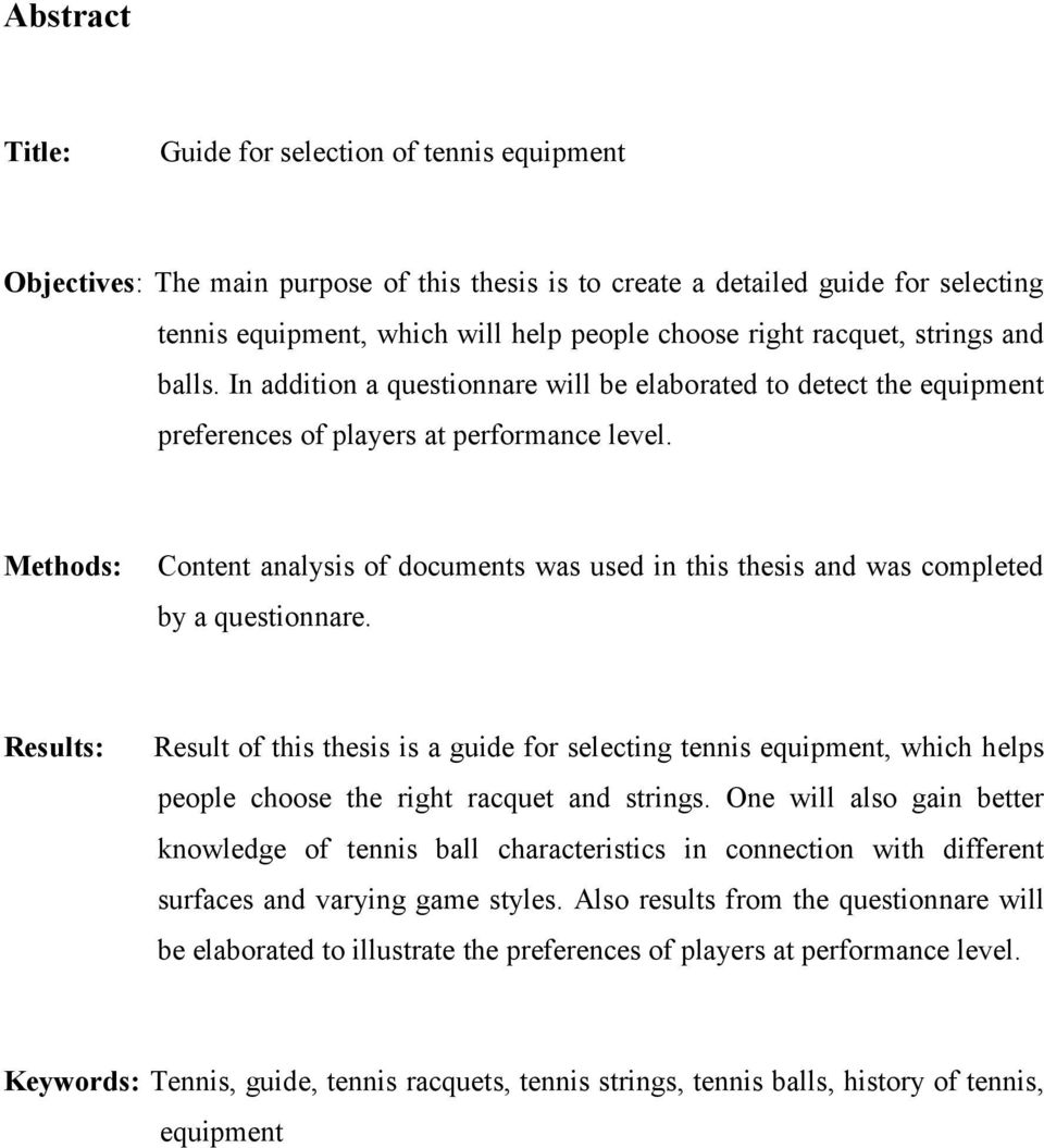 Methods: Content analysis of documents was used in this thesis and was completed by a questionnare.