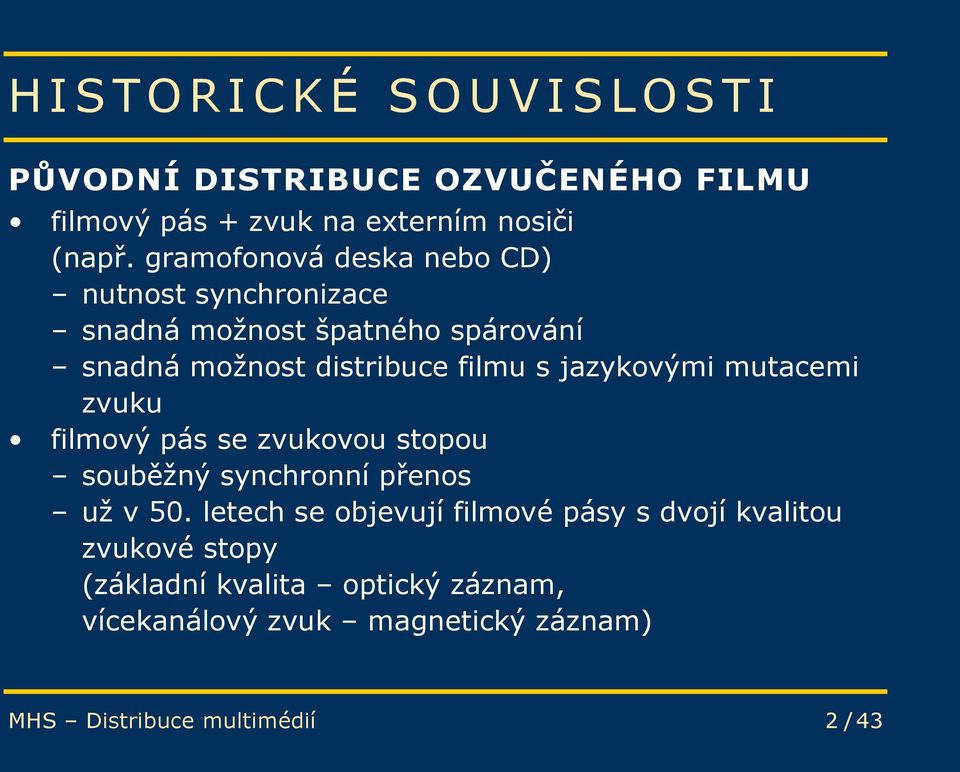 jazykovými mutacemi zvuku filmový pás se zvukovou stopou souběžný synchronní přenos už v 50.