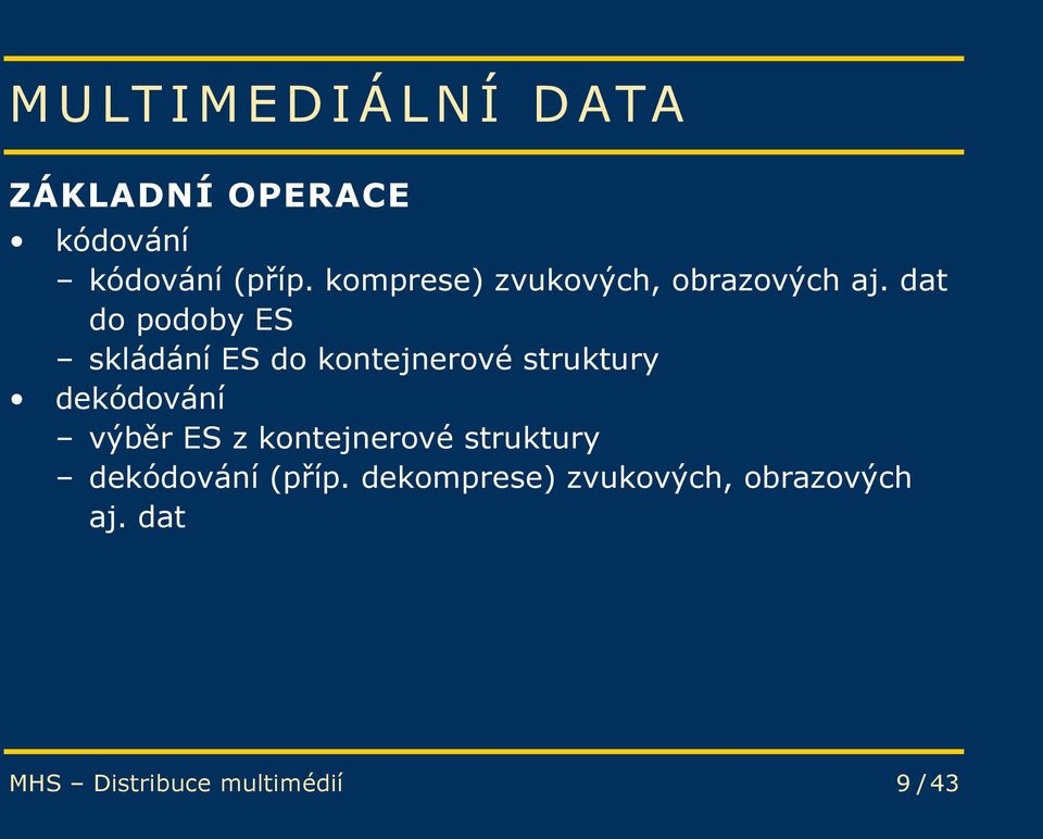 dat do podoby ES skládání ES do kontejnerové struktury dekódování výběr