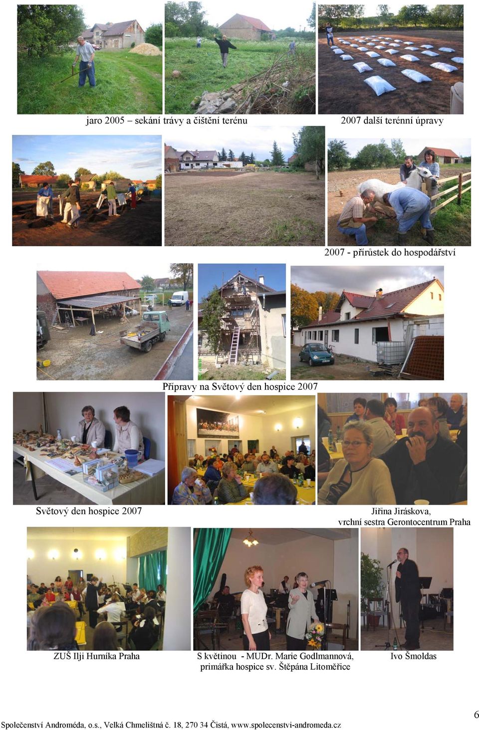 hospice 2007 Jiřina Jiráskova, vrchní sestra Gerontocentrum Praha ZUŠ Ilji