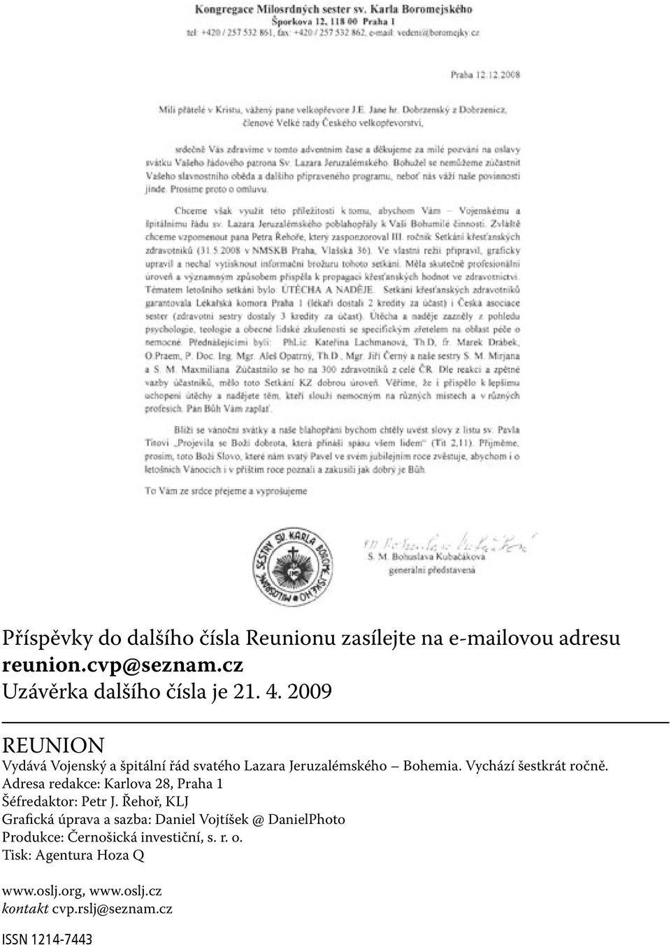 Adresa redakce: Karlova 28, Praha 1 Šéfredaktor: Petr J.