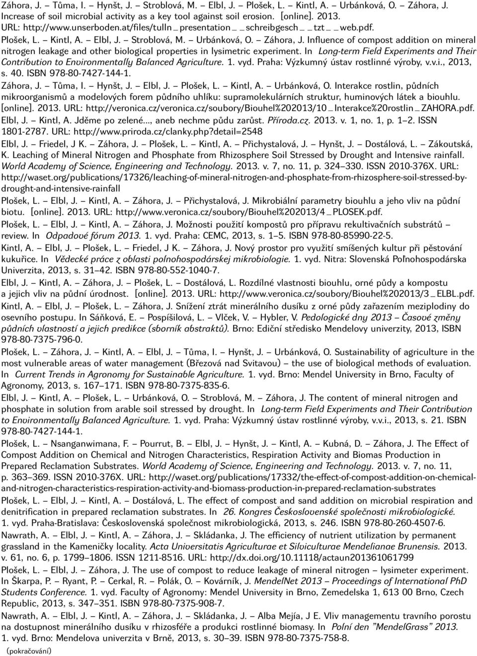 Influence of compost addition on mineral nitrogen leakage and other biological properties in lysimetric experiment.