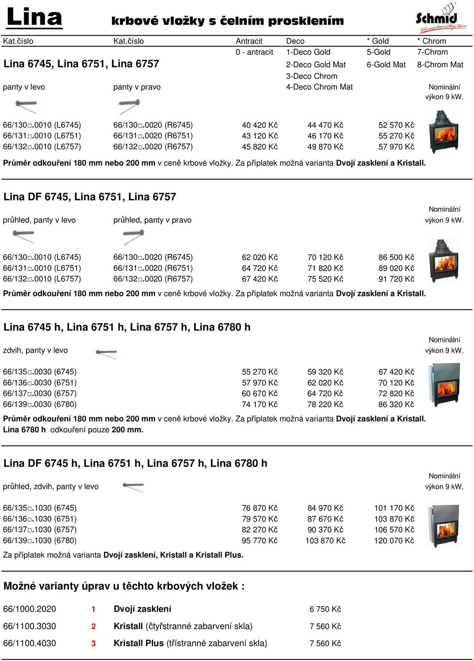 Lina DF 6745, Lina 6751, Lina 6757 průhled, panty v levo průhled, panty v pravo 66/130.0010 (L6745) 66/130.0020 (R6745) 62 020 Kč 70 120 Kč 86 500 Kč 66/131.0010 (L6751) 66/131.