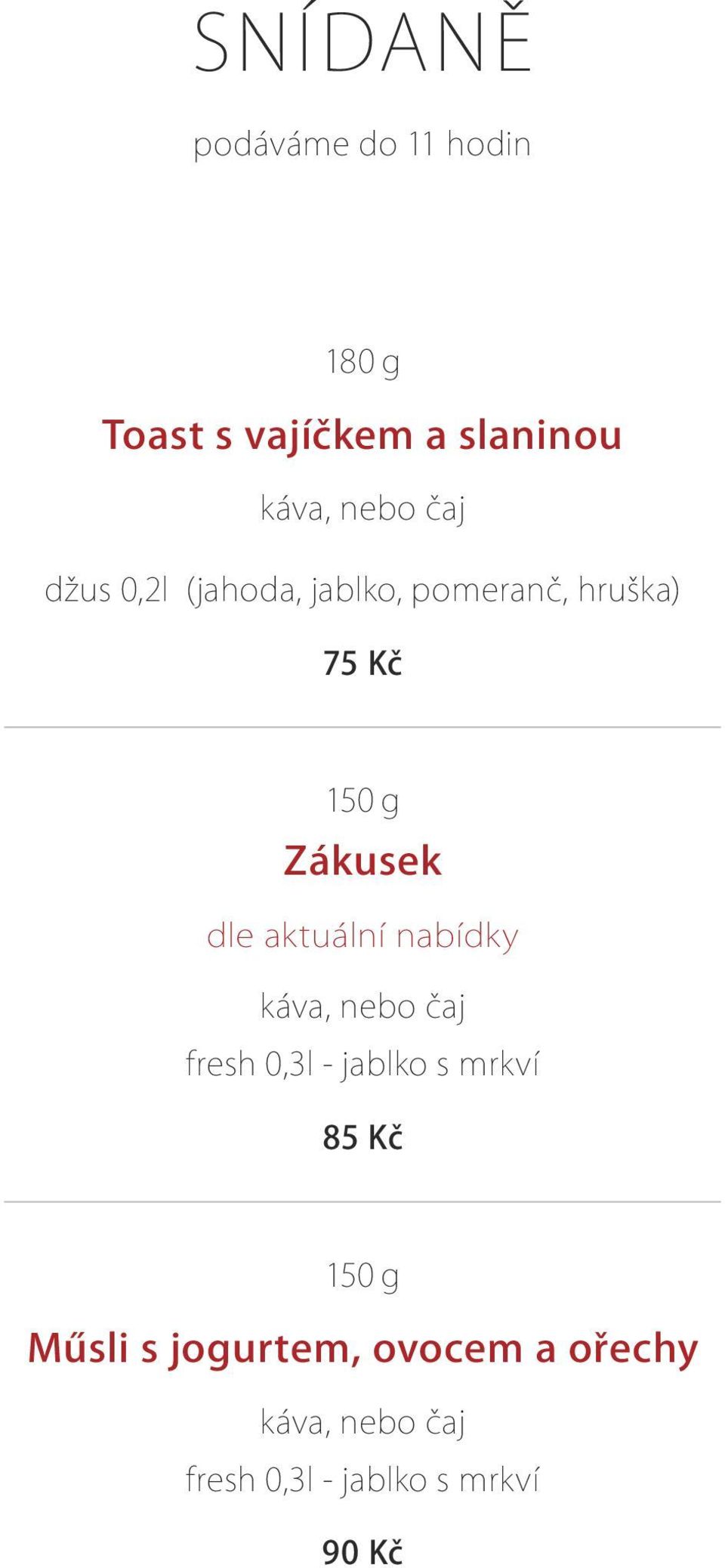 aktuální nabídky káva, nebo čaj fresh 0,3l - jablko s mrkví 85 Kč 150 g