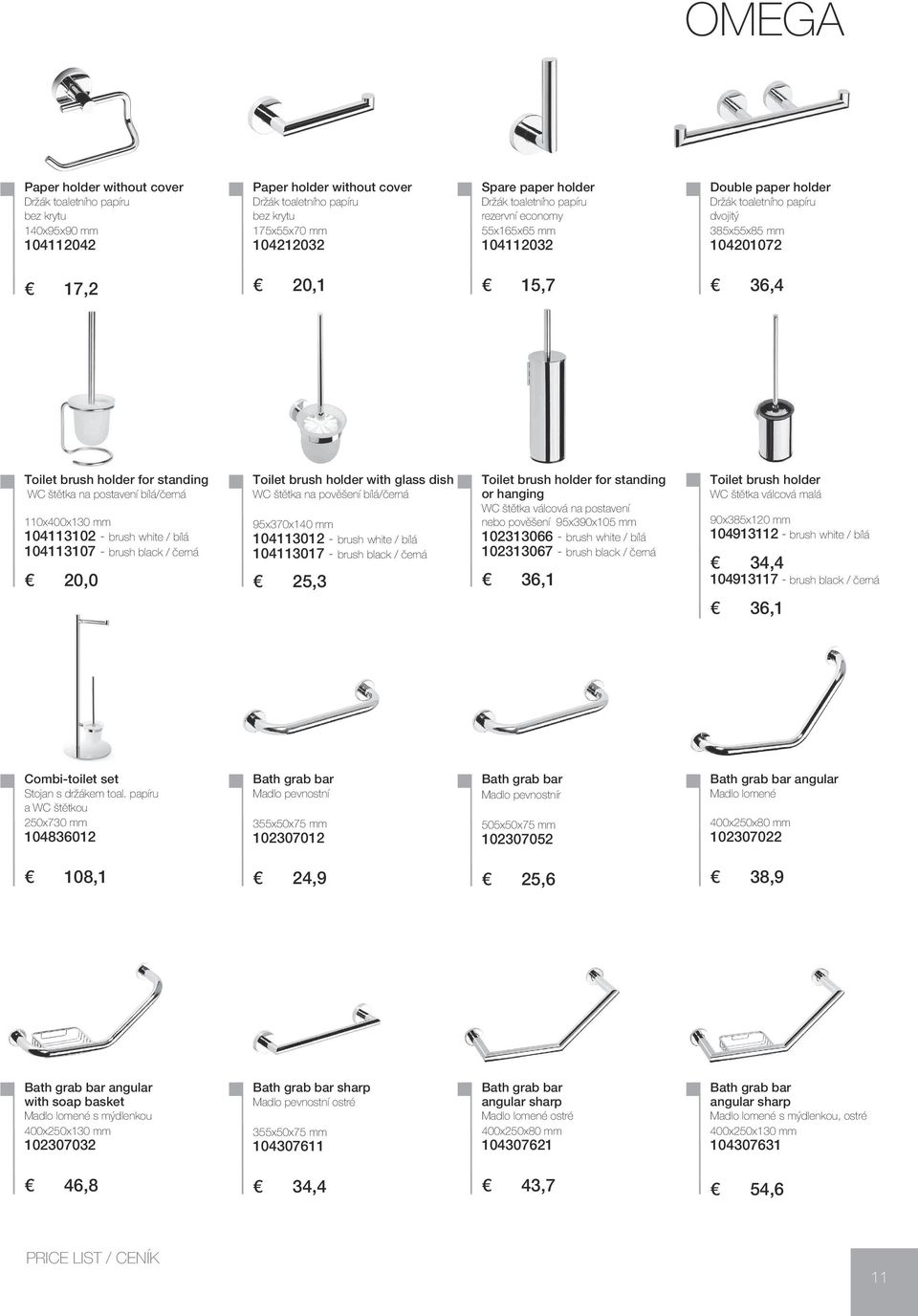 černá 20,0 Toilet brush holder with glass dish WC štětka na pověšení bílá/černá 95x370x140 mm 104113012 - brush white / bílá 104113017 - brush black / černá 25,3 Toilet brush holder for standing or