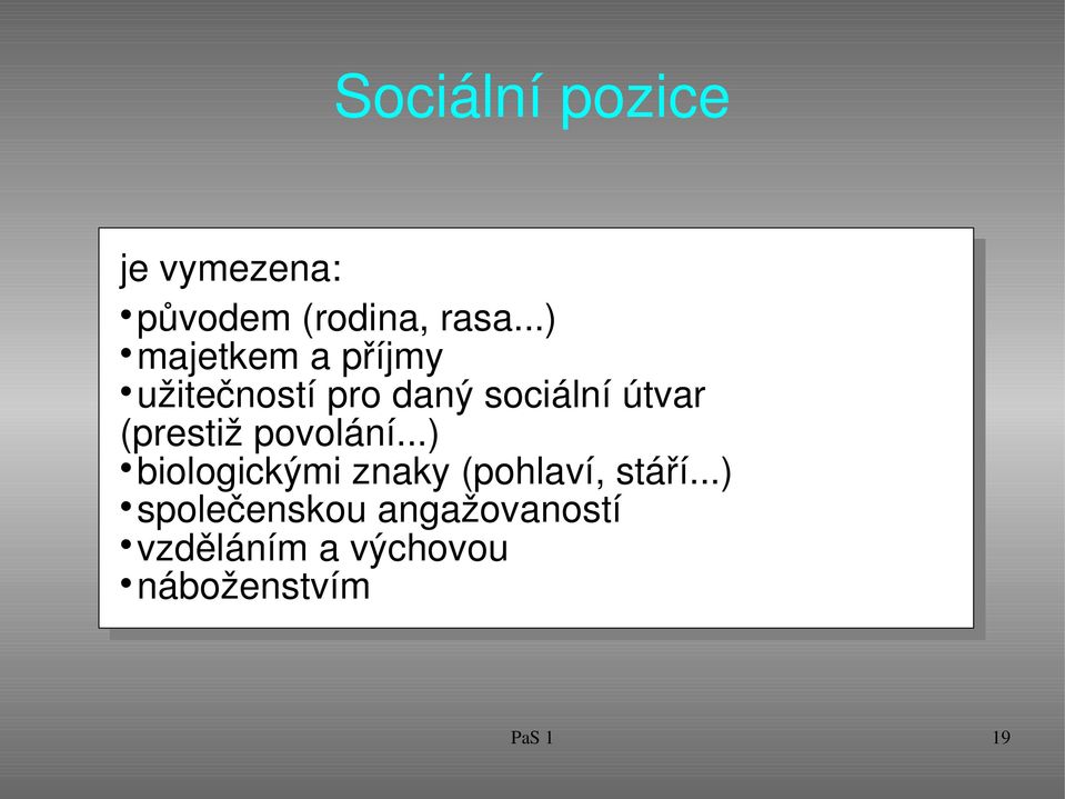 (prestiž povolání...) biologickými znaky (pohlaví, stáří.