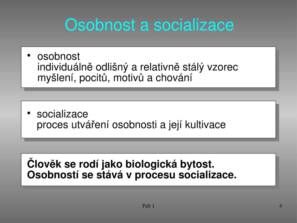 socializace proces utváření osobnosti a její kultivace Člověk