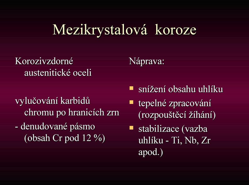 (obsah Cr pod 12 %) snížení obsahu uhlíku tepelné zpracování