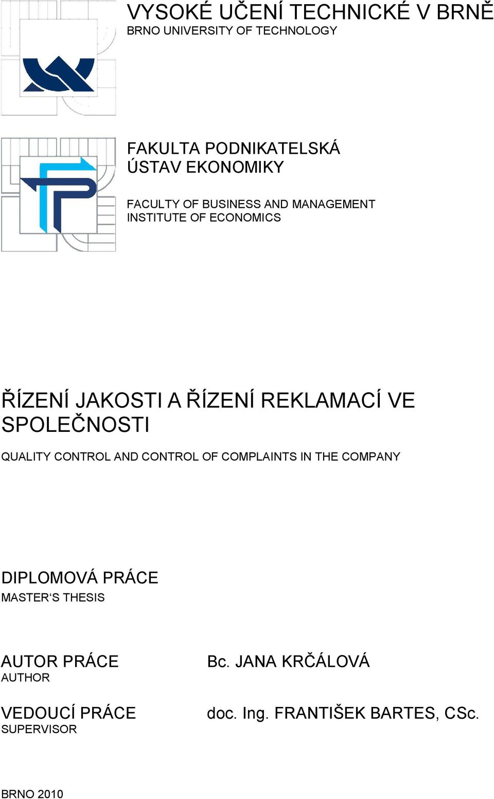 SPOLEČNOSTI QUALITY CONTROL AND CONTROL OF COMPLAINTS IN THE COMPANY DIPLOMOVÁ PRÁCE MASTER S