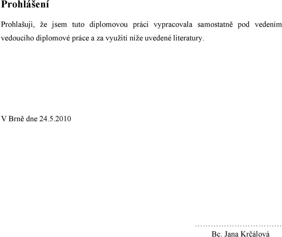 vedoucího diplomové práce a za využití níže