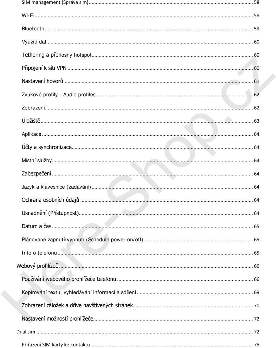 .. 64 Ochrana osobních údajů... 64 Usnadnění (Přístupnost)... 64 Datum a čas... 65 Plánované zapnutí/vypnutí (Schedule power on/off)... 65 Info o telefonu... 65 Webový prohlížeč.