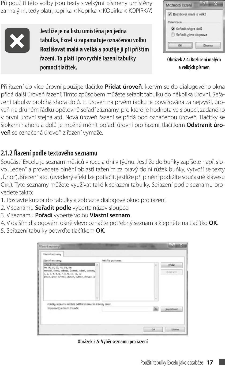 Obrázek 2.4: Rozlišení malých a velkých písmen Při řazení do více úrovní použijte tlačítko Přidat úroveň, kterým se do dialogového okna přidá další úroveň řazení.