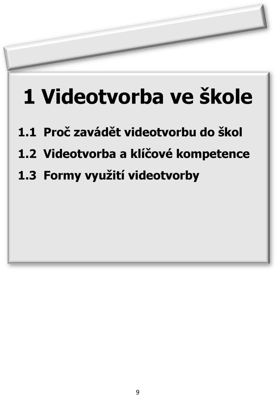 1 Proč zavádět videotvorbu do škol 1.