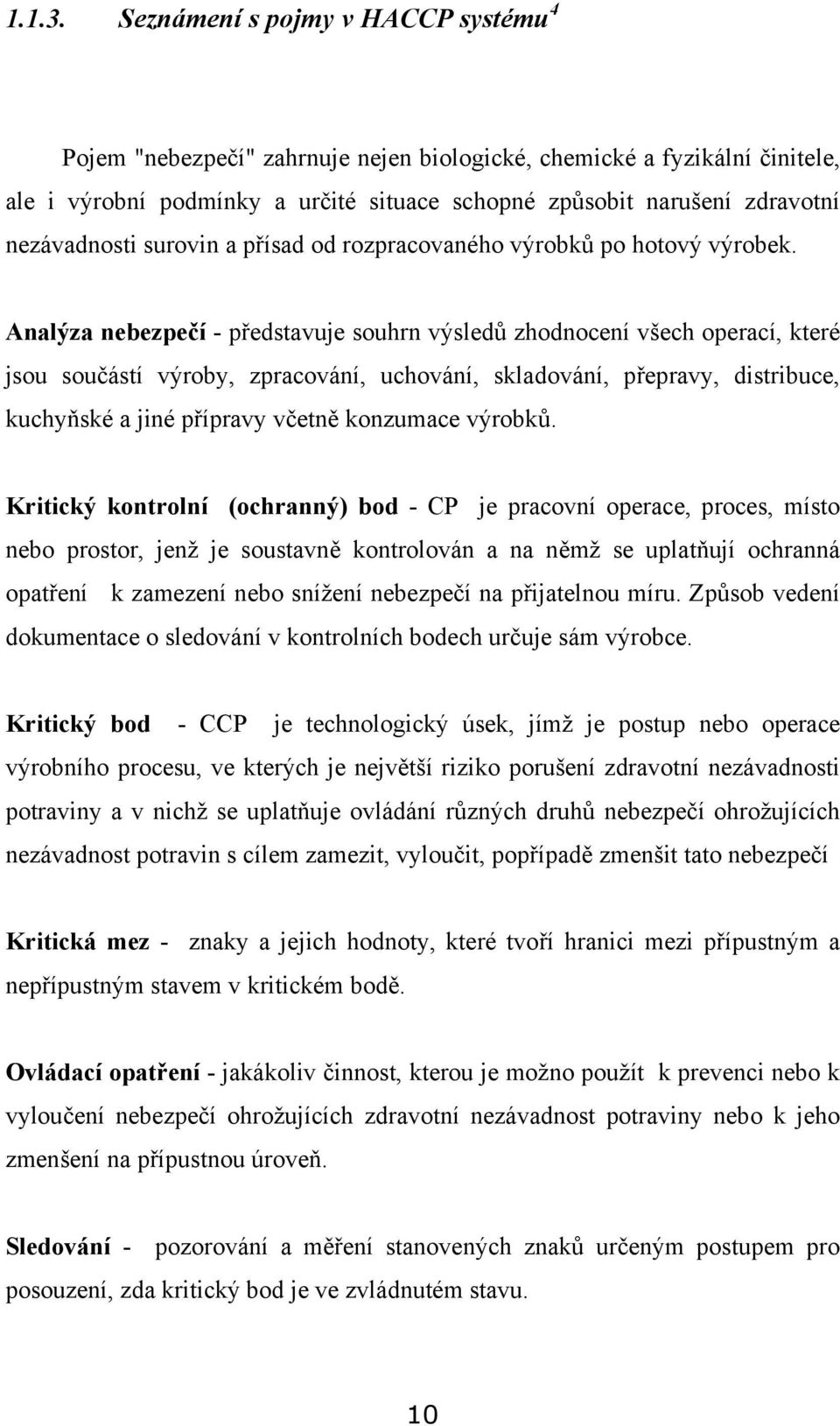 nezávadnosti surovin a přísad od rozpracovaného výrobků po hotový výrobek.