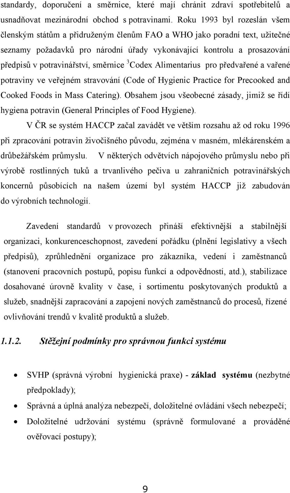 potravinářství, směrnice 3 Codex Alimentarius pro předvařené a vařené potraviny ve veřejném stravování (Code of Hygienic Practice for Precooked and Cooked Foods in Mass Catering).