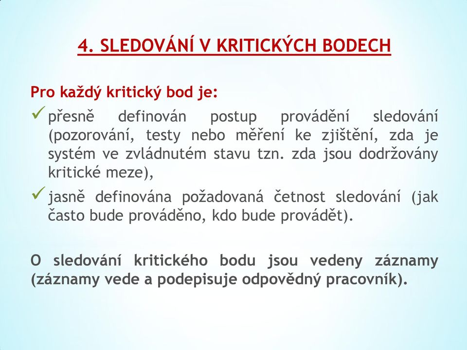 zda jsou dodržovány kritické meze), jasně definována požadovaná četnost sledování (jak často bude