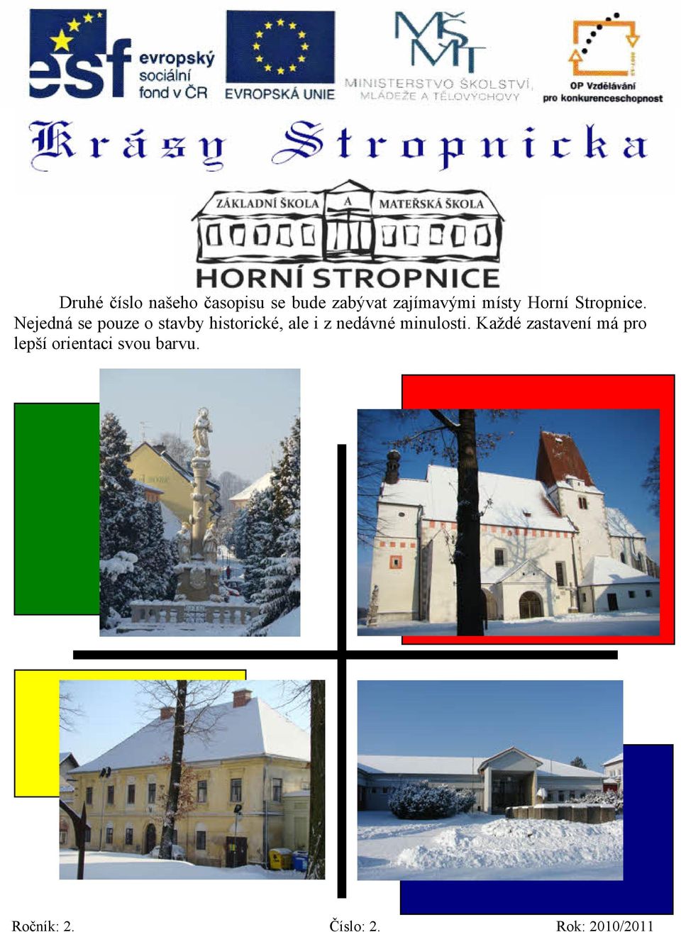 Nejedná se pouze o stavby historické, ale i z nedávné