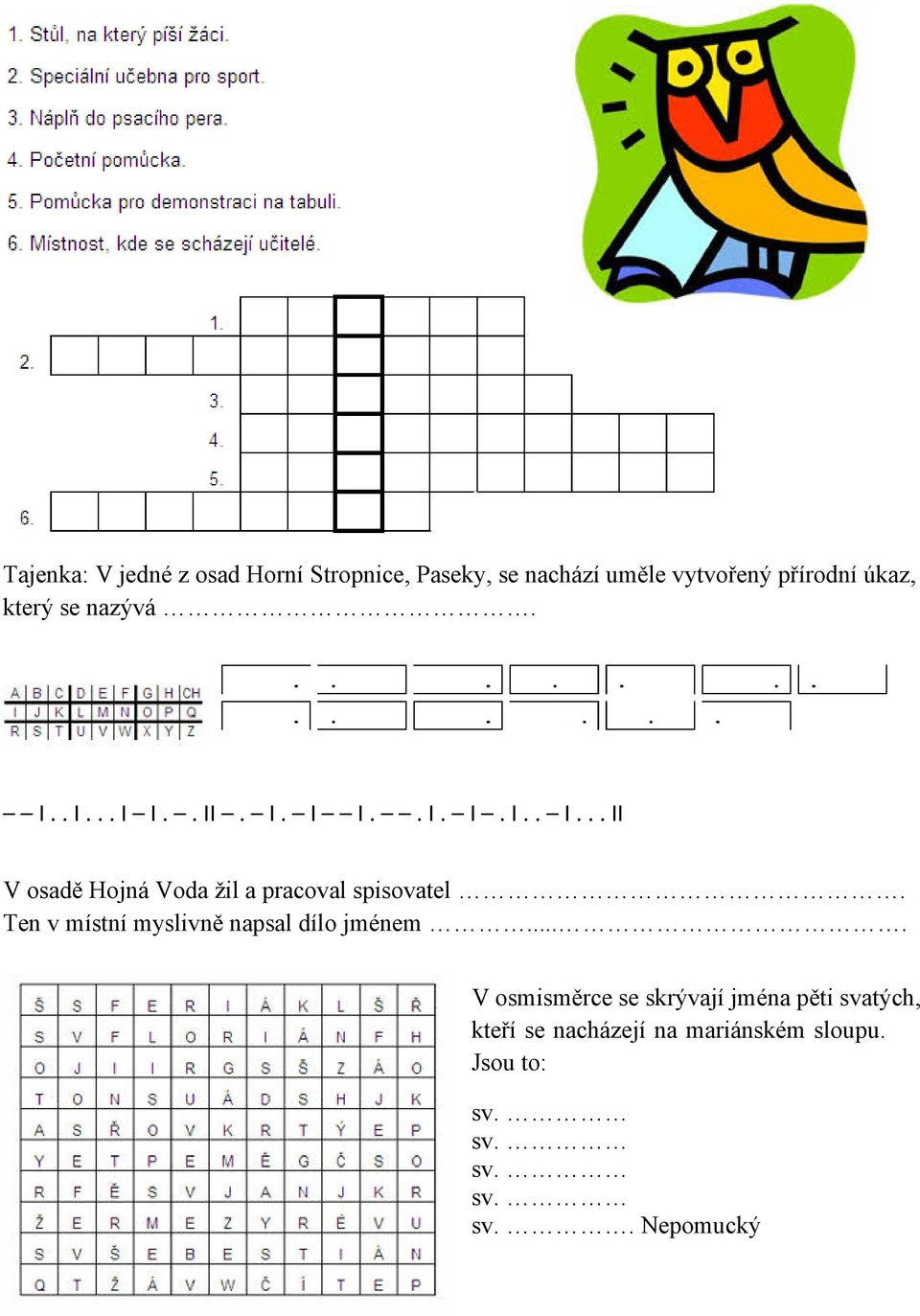 Ten v místní myslivnì napsal dílo jménem.