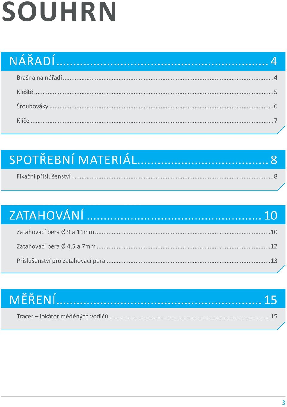 .. 10 Zatahovací pera Ø 9 a 11mm...10 Zatahovací pera Ø 4,5 a 7mm.