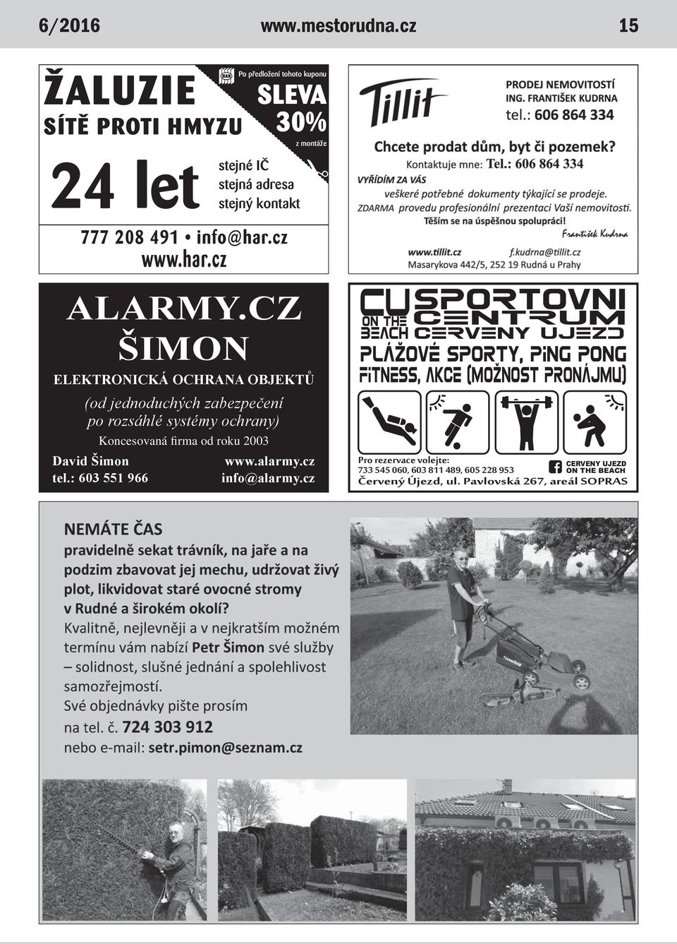 IČ stejná adresa stejný kontakt 777 208 491 info@har.cz www.har.cz ALARMY.