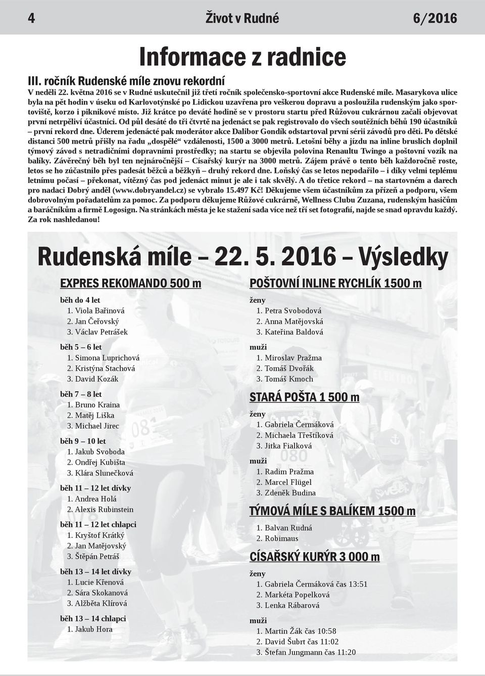 Již krátce po deváté hodině se v prostoru startu před Růžovou cukrárnou začali objevovat první netrpěliví účastníci.