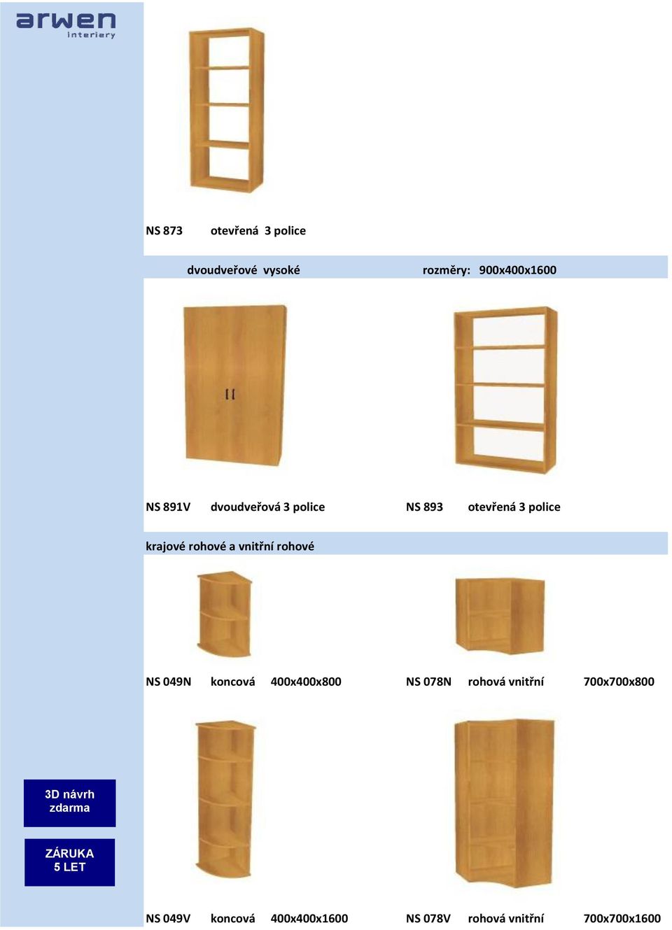 vnitřní rohové NS 049N koncová 400x400x800 NS 078N rohová vnitřní