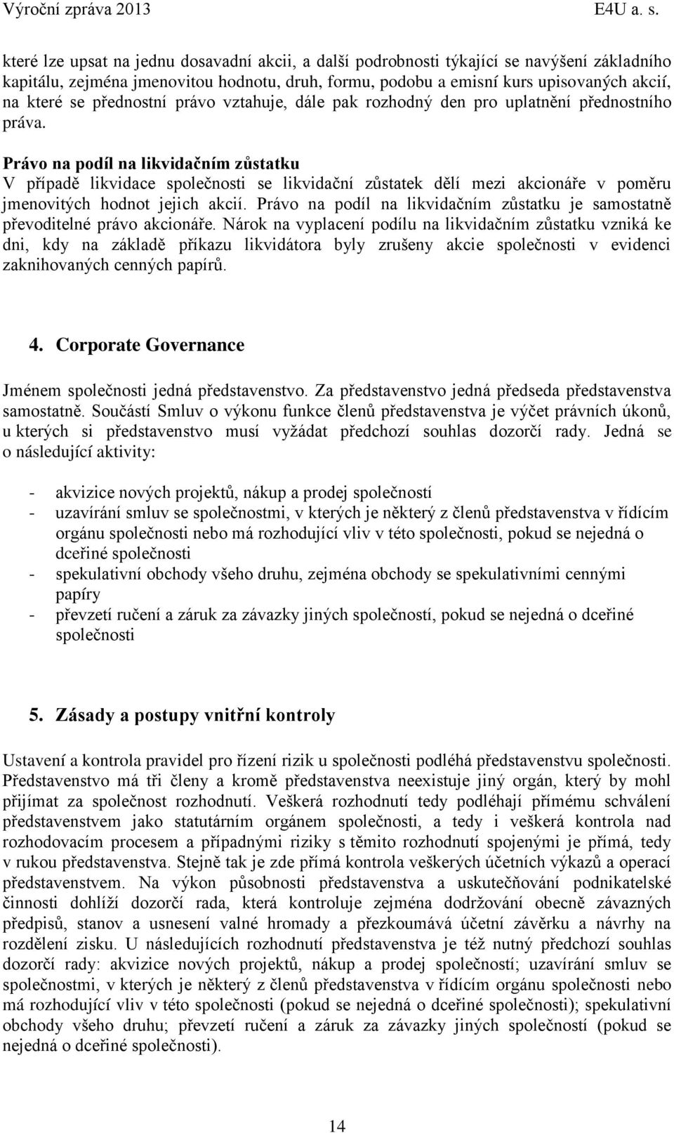 přednostní právo vztahuje, dále pak rozhodný den pro uplatnění přednostního práva.