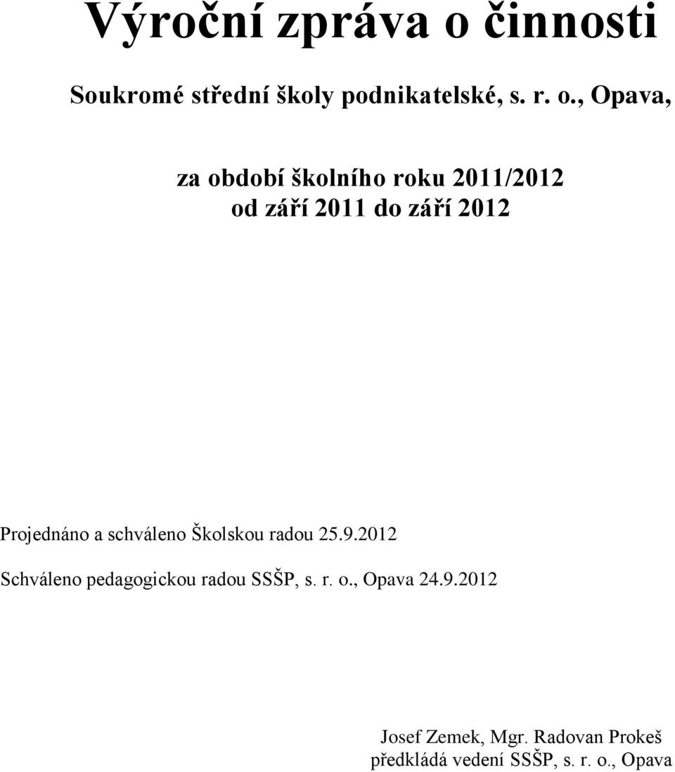 , Opava, za období školního roku 2011/2012 od září 2011 do září 2012 Projednáno