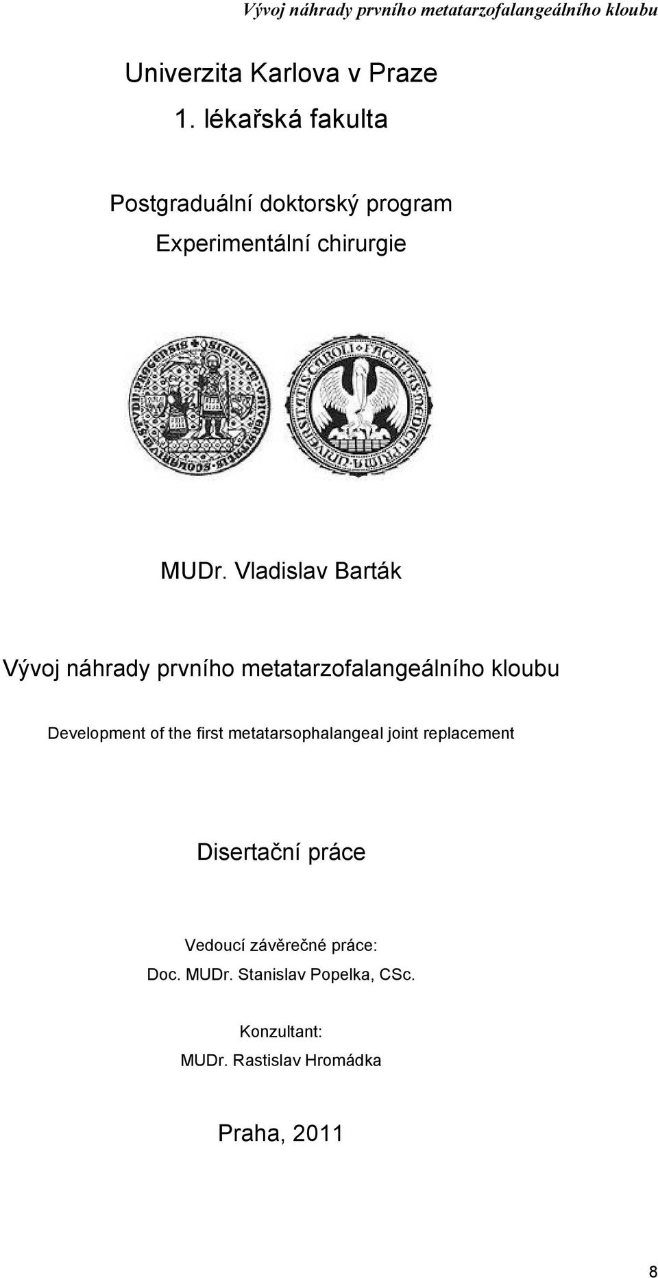 Vladislav Barták Development of the first metatarsophalangeal joint replacement
