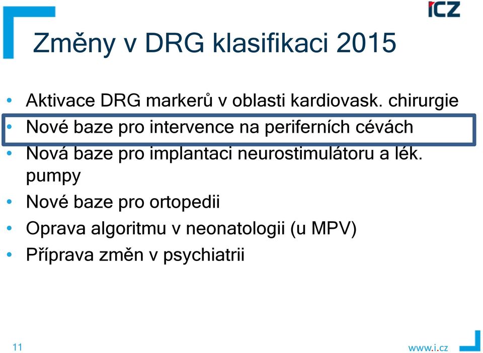 chirurgie Nové baze pro intervence na periferních cévách Nová baze