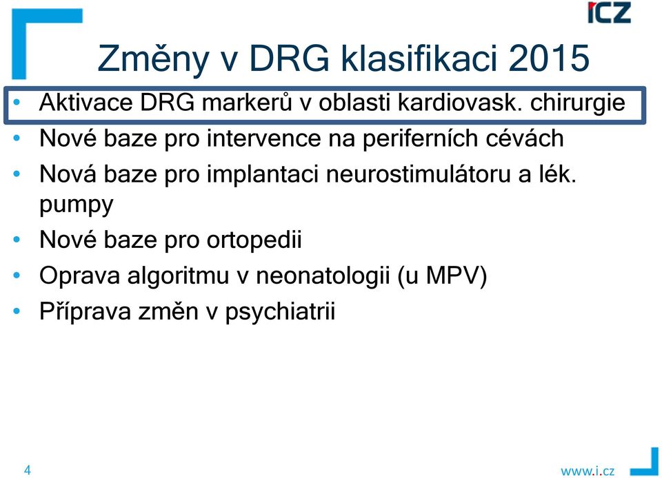 chirurgie Nové baze pro intervence na periferních cévách Nová baze