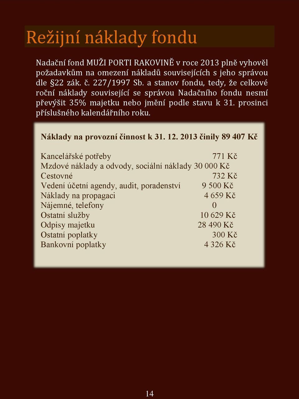 prosinci příslušného kalendářního roku. Náklady na provozní činnost k 31. 12.