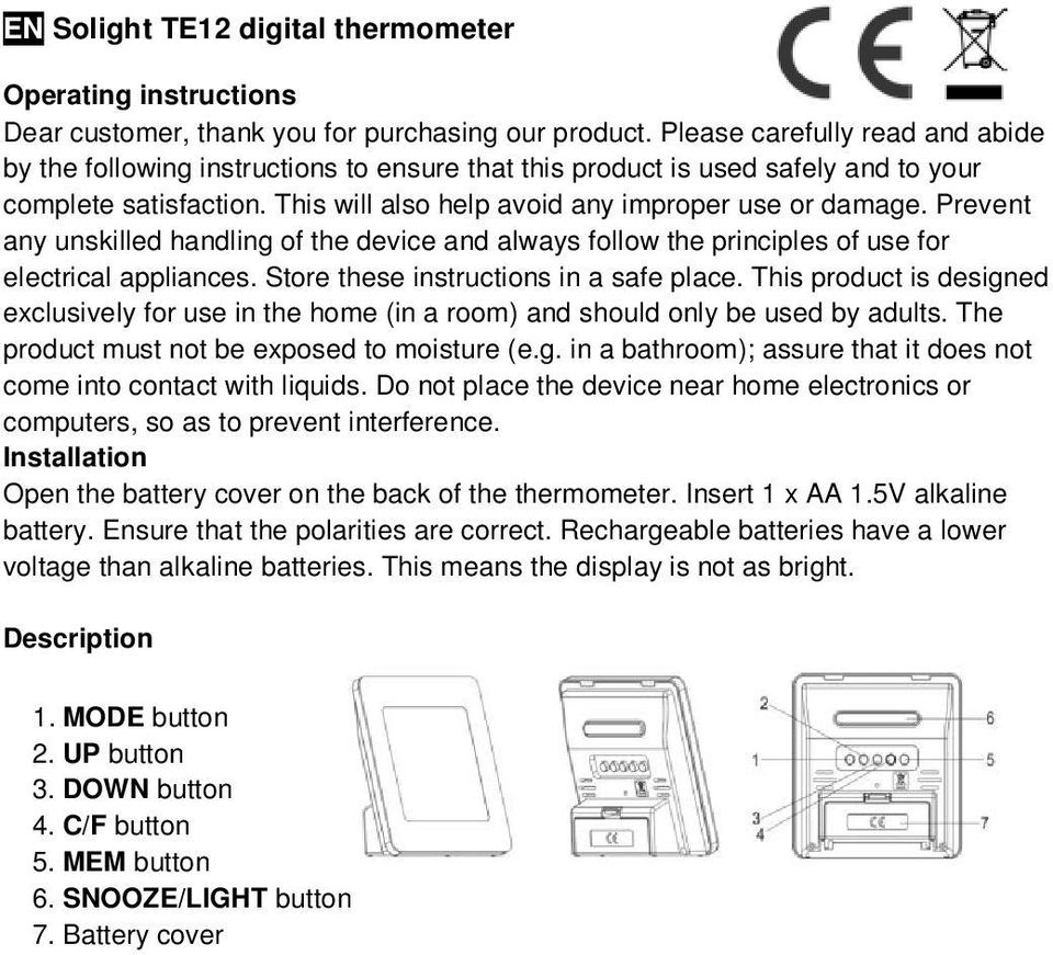 Prevent any unskilled handling of the device and always follow the principles of use for electrical appliances. Store these instructions in a safe place.