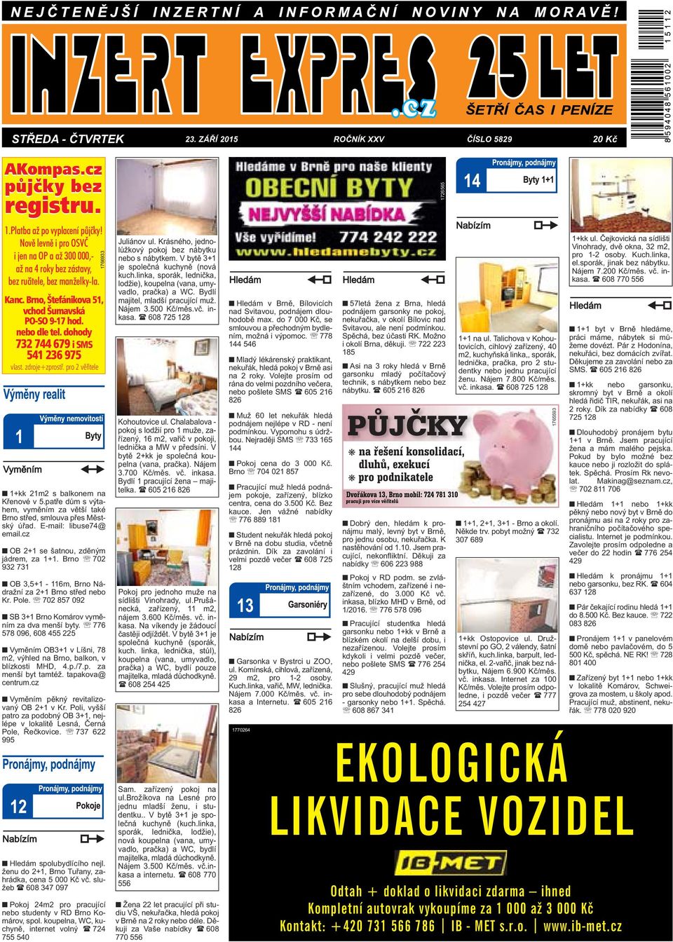 dohody 732 744 679 i SMS 541 236 975 vlast. zdroje+zprostř. pro 2 věřitele 1766933 1+kk 21m2 s balkonem na Křenové v 5.patře dům s výtahem, vyměním za větší také Brno střed, smlouva přes Městský úřad.