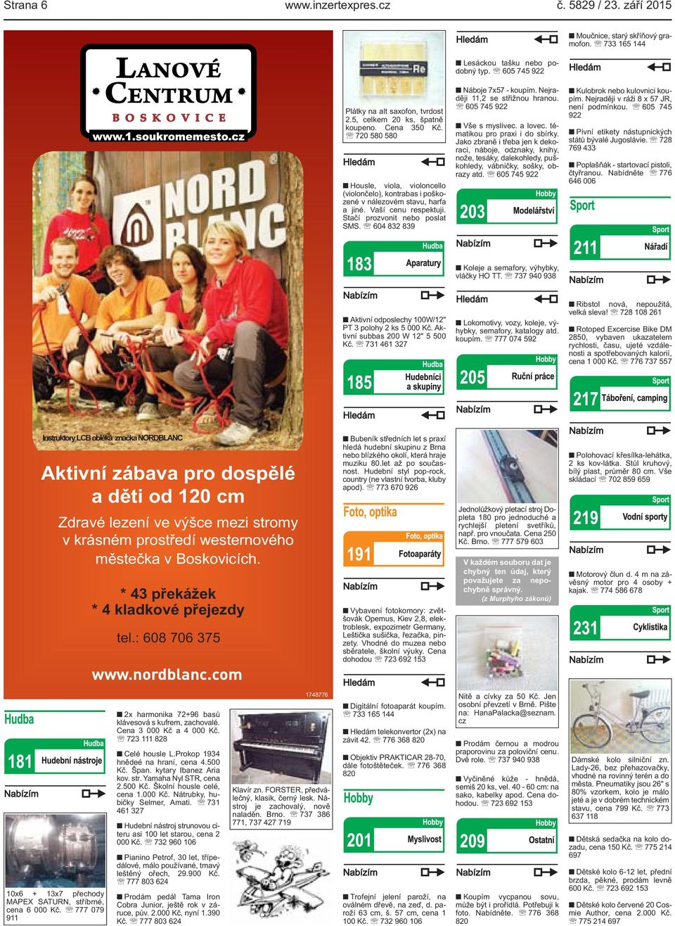 Stačí prozvonit nebo poslat SMS. 604 832 839 Náboje 7x57 - koupím. Nejraději 11,2 se střižnou hranou. 605 745 922 Vše s myslivec. a lovec. tématikou pro praxi i do sbírky.