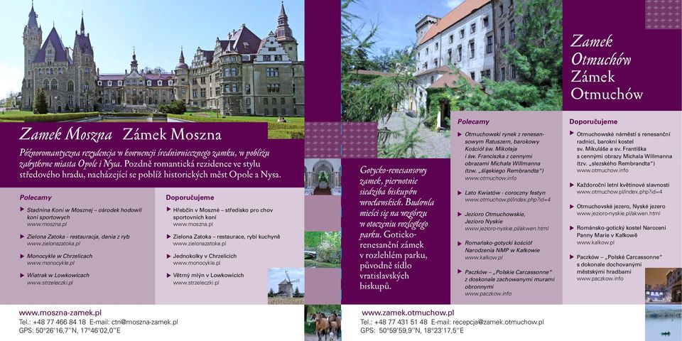 pl Zielona Zatoka - restauracja, dania z ryb www.zielonazatoka.pl Monocykle w Chrzelicach www.monocykle.pl Wiatrak w Lowkowicach www.strzeleczki.