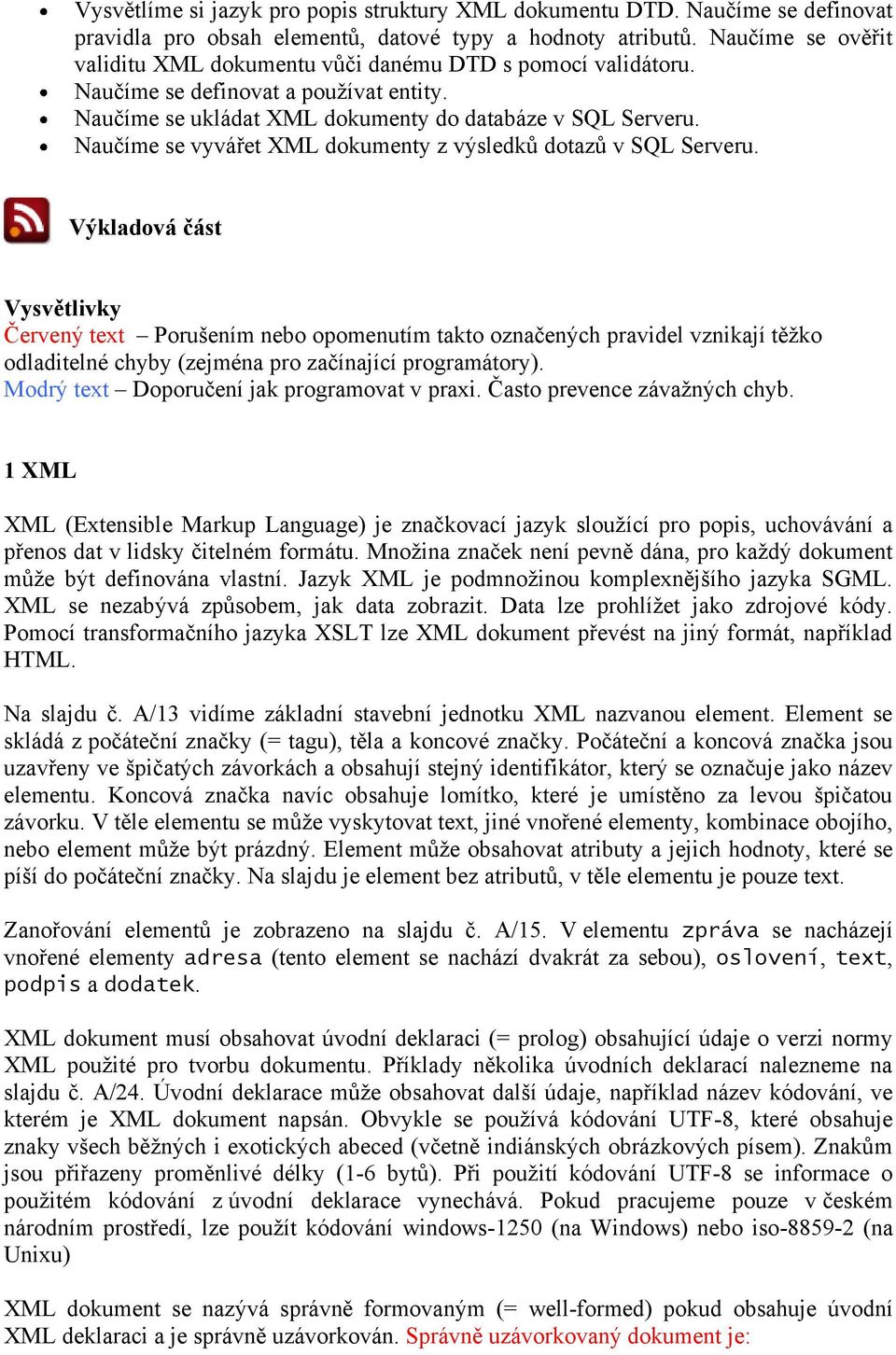 Naučíme se vyvářet XML dokumenty z výsledků dotazů v SQL Serveru.