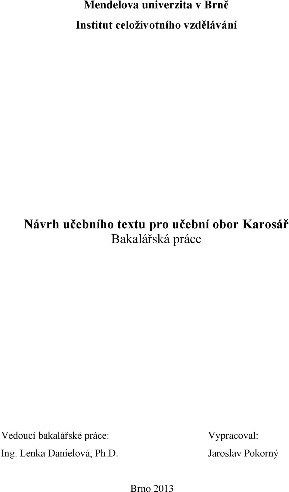 Karosář Bakalářská práce Vedoucí bakalářské práce: