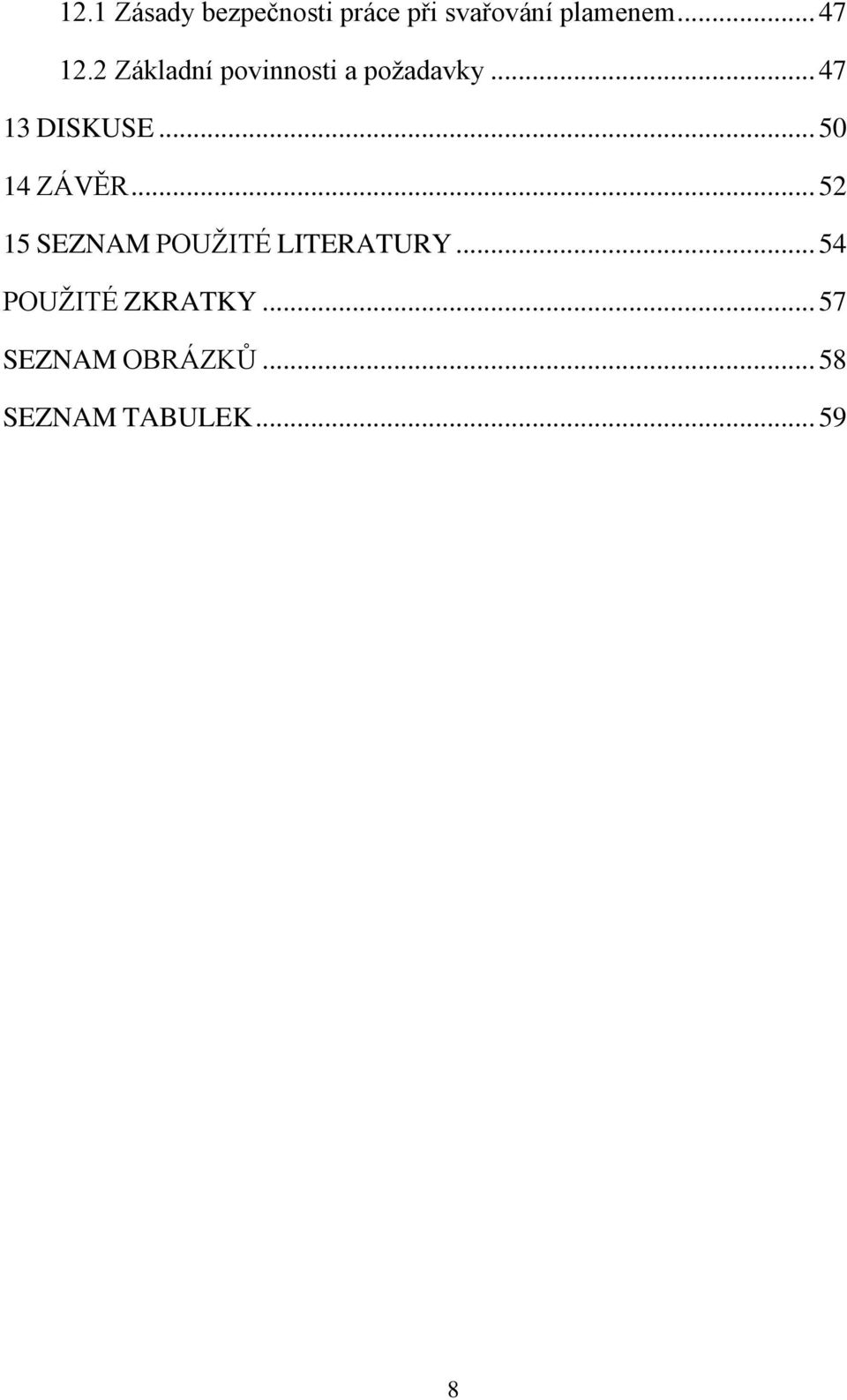 .. 50 14 ZÁVĚR... 52 15 SEZNAM POUŢITÉ LITERATURY.