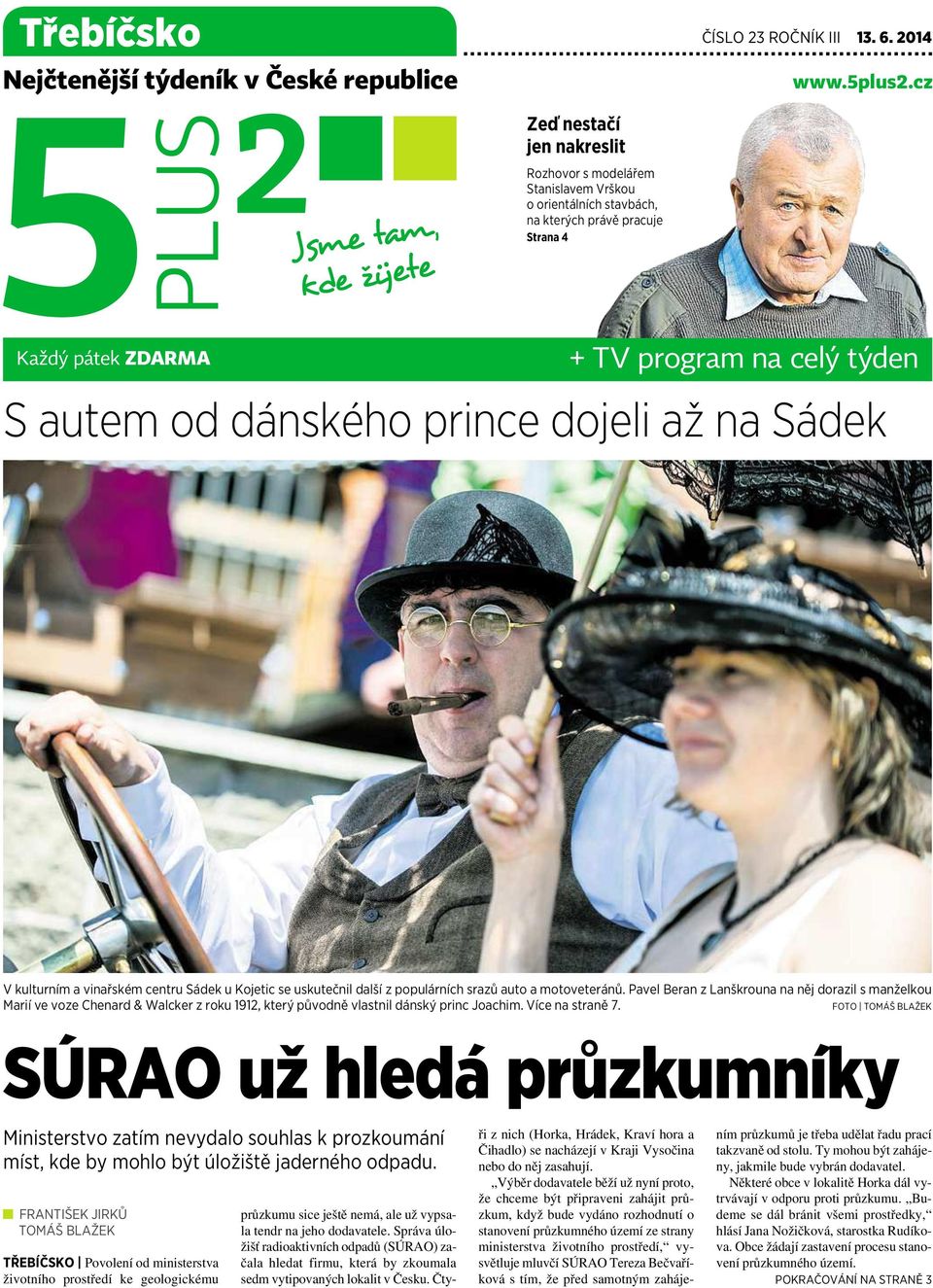 cz Každý pátek ZDARMA + TV program na celý týden Sautem od dánského prince dojeli až na Sádek Vkulturním avinařském centru Sádek ukojetic se uskutečnil další zpopulárních srazů auto amotoveteránů.