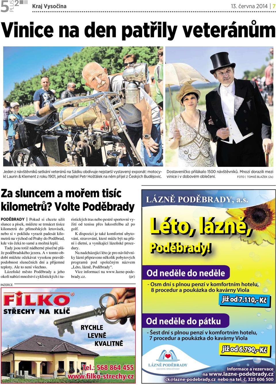 něm přijel z Českých Budějovic. Za sluncem a mořem tisíc kilometrů?