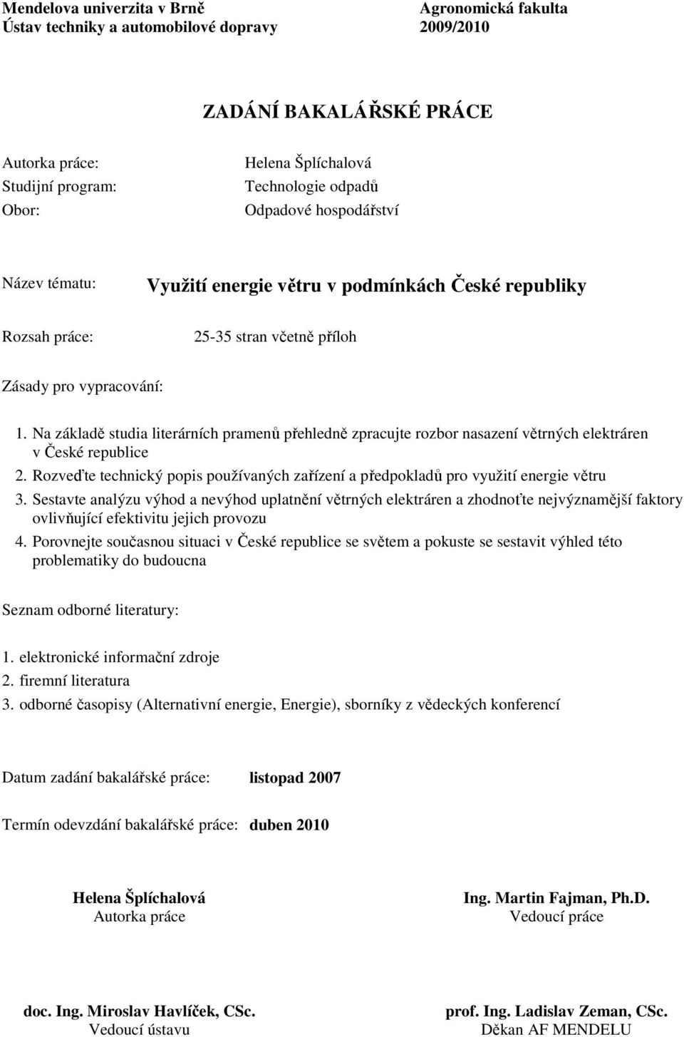 Na základě studia literárních pramenů přehledně zpracujte rozbor nasazení větrných elektráren v České republice 2.