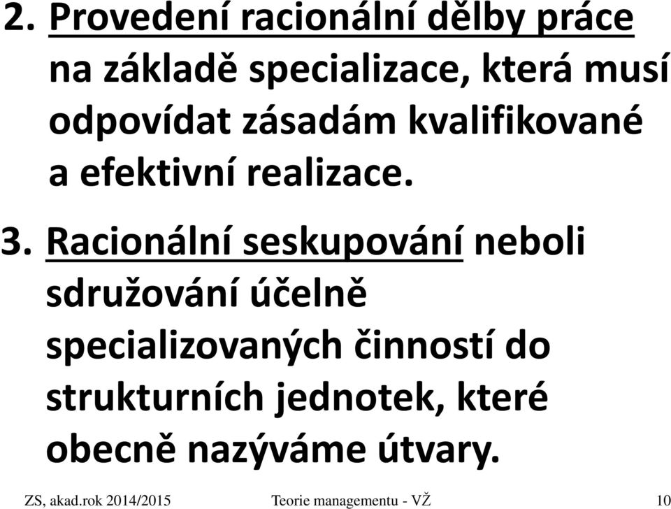 Racionální seskupování neboli sdružování účelně specializovaných činností do