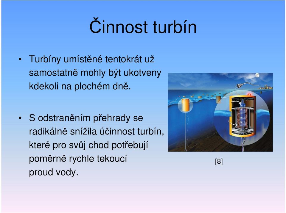 S odstraněním přehrady se radikálně snížila účinnost