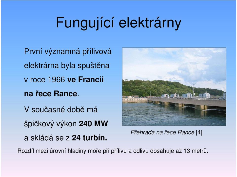 V současné době má špičkový výkon 240 MW a skládá se z 24 turbín.