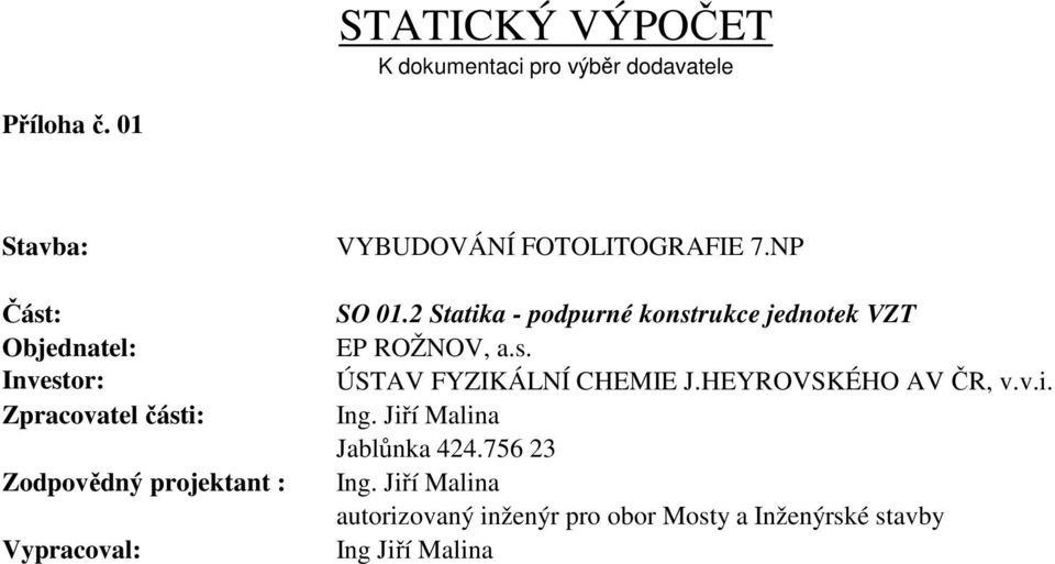 FOTOLITOGRAFIE 7.NP SO 01.2 Statika - podpurné konstrukce jednotek VZT EP ROŽNOV, a.s. ÚSTAV FYZIKÁLNÍ CHEMIE J.